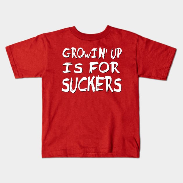 Growin' up is for Suckers Kids T-Shirt by AlondraHanley